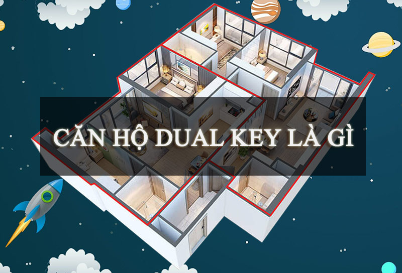 Căn hộ dual key là gì?